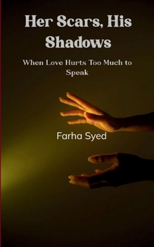 Paperback Her Scars, His Shadows Love Hurts Too Much to Speak Book