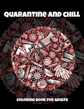 Paperback Quarantine and Chill Coloring Book for Adults: Stress Relieving Virus and Pandemic Designs Book