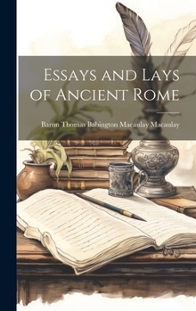 Hardcover Essays and Lays of Ancient Rome Book