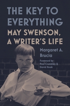 Hardcover The Key to Everything: May Swenson, a Writer's Life Book