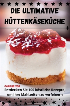 Paperback Die Ultimative Hüttenkäseküche [German] Book