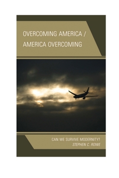 Paperback Overcoming America / America Overcoming: Can We Survive Modernity? Book