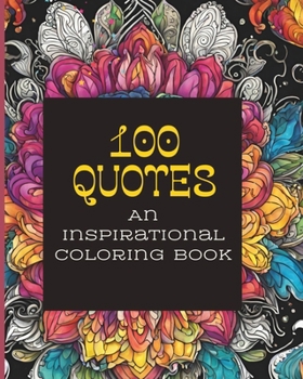 100 quotes: An inspirational coloring book