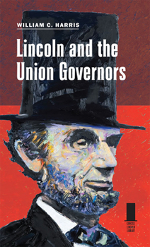 Lincoln and the Union Governors - Book  of the Concise Lincoln Library
