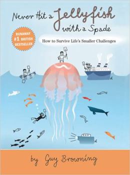 Hardcover Never Hit a Jellyfish with a Spade: How to Survive Life's Smaller Challenges Book