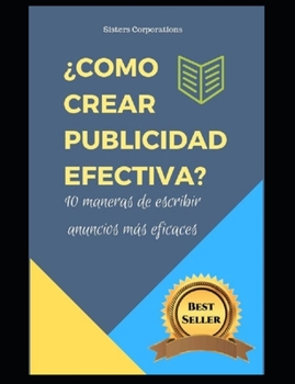 Paperback ?como Crear Publicidad Efectiva?: 10 maneras de escribir anuncios m?s eficaces [Spanish] Book