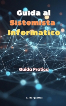 Paperback Guida al Sistemista Informatico: Guida Pratica [Italian] Book