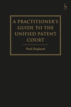 Hardcover A Practitioner's Guide to the Unified Patent Court and Unitary Patent Book
