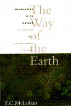 Hardcover The Way of the Earth: Encounters with Nature in Ancient and Contemporary Thought Book