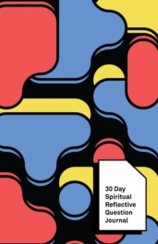 30 Day Spiritual Reflective Journal: Helping You Discover Peace And Grow Deeper In Your Spiritual Life