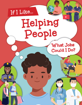 Library Binding If I Like Helping People, What Jobs Could I Do? Book