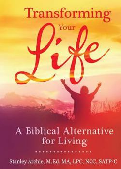 Paperback Transforming Your Life: A Biblical Alternative for Living Book