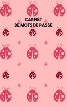 Carnet De Mots De Passe: Cahier Code Secret Mot De Passe Internet En Francais a5 Alphabetique Petit Format Journal - Couverture Coccinelle Rose (French Edition)
