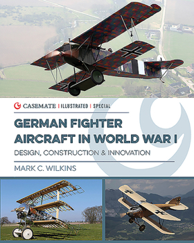 Hardcover German Fighter Aircraft in World War I: Design, Construction and Innovation Book