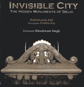 Hardcover Invisible City: The Hidden Monument of Delhi Book