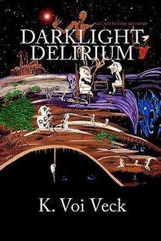 Paperback Darklight Delirium: An Anthology Strange Book