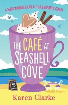 Paperback The Cafe at Seashell Cove: A heartwarming laugh out loud romantic comedy Book