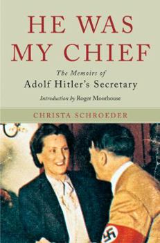 Hardcover He Was My Chief: The Memoirs of Adolf Hitler's Secretary Book