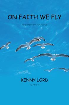 Paperback On Faith We Fly: Poetry by Nature Book