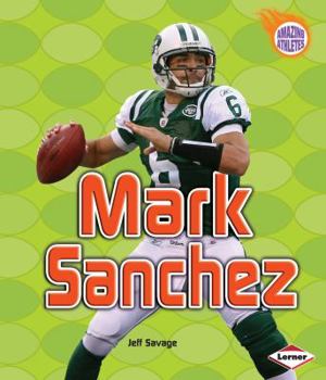 Amazing Athletes: Mark Sanchez