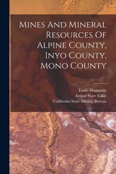 Paperback Mines And Mineral Resources Of Alpine County, Inyo County, Mono County Book
