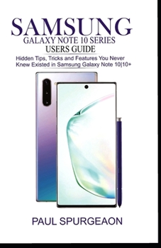 Paperback Samsung Galaxy Note 10 Series Users Guide: Hidden, Tips, Tricks and Feature You Never Knew Existed in Samsung Galaxy Note 10-10+ Book