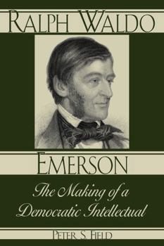 Hardcover Ralph Waldo Emerson: The Making of a Democratic Intellectual Book