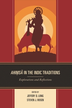 Hardcover Ahimsa in the Indic Traditions: Explorations and Reflections Book