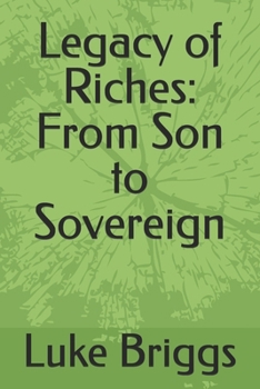 Paperback Legacy of Riches: From Son to Sovereign Book