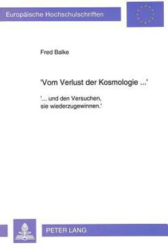 'Vom Verlust Der Kosmologie ...': '... Und Den Versuchen, Sie Wiederzugewinnen.'