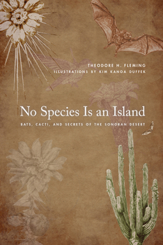 Paperback No Species Is an Island: Bats, Cacti, and Secrets of the Sonoran Desert Book