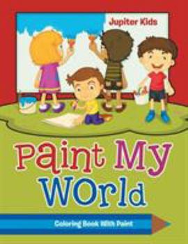 Paperback Paint My World: Coloring Book With Paint Book