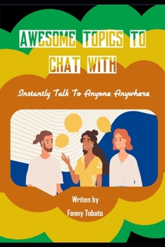 Paperback Awesome Topics to Chat with: Instantly Talk To Anyone Anywhere Book