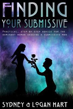 Paperback Finding Your Submissive: Practical, Step-by-step Advice for the Dominant Woman Seeking a Submissive Man Book