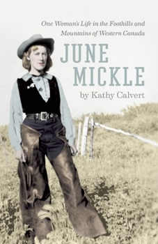 Paperback June Mickle: One Woman's Life in the Foothills and Mountains of Western Canada Book