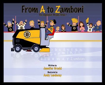 Hardcover From A to Zamboni, the Alphabet Bruins Style! Book