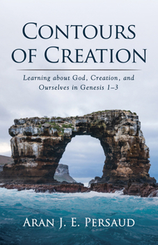 Paperback Contours of Creation: Learning about God, Creation, and Ourselves in Genesis 1-3 Book