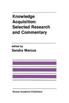 Knowledge Acquisition: Selected Research and Commentary: A Special Issue of Machine Learning on Knowledge Acquisition