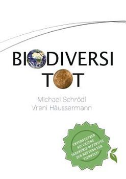 Paperback BiodiversiTOT - Die globale Artenvielfalt jetzt entdecken, erforschen und erhalten: Unterstützen Sie unsere Taxonomie-Offensive zur Rettung der Tierwe [German] Book