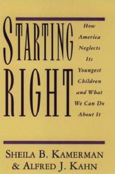 Hardcover Starting Right: How America Neglects Its Youngest Children and What We Can Do about It Book