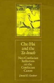 Hardcover Chu Hsi and the Ta-Hsueh: Neo-Confucian Reflection on the Confucian Canon, Book