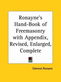 Paperback Ronayne's Hand-Book of Freemasonry with Appendix, Revised, Enlarged, Complete Book