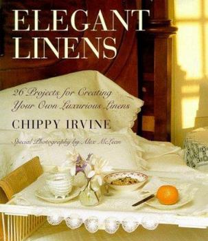 Hardcover Elegant Linens: 26 Projects for Creating Your Own Luxurious Linens Book