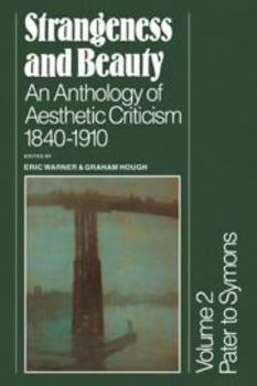 Strangeness and Beauty: An Anthology of Aesthetic Criticism 1840-1910