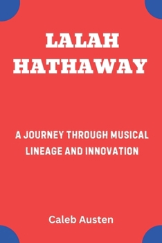 Paperback Lalah Hathaway: A Journey Through Musical Lineage and Innovation Book