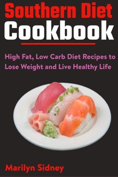 Paperback Southern Diet Cookbook: High Fat, Low Carb Diet Recipes to Lose Weight and Live Healthy Life Book