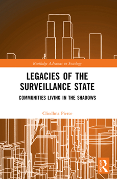 Legacies of the Surveillance State: Communities Living in the Shadows
