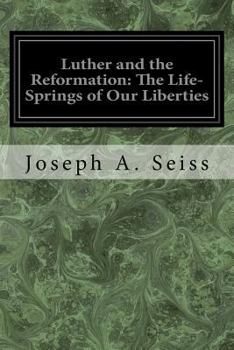 Paperback Luther and the Reformation: The Life-Springs of Our Liberties Book