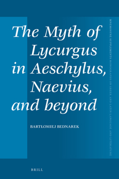 Hardcover The Myth of Lycurgus in Aeschylus, Naevius, and beyond Book