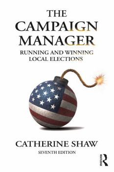 Paperback The Campaign Manager: Running and Winning Local Elections Book